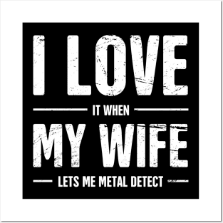 I Love My Wife | Funny Metal Detecting Quote Posters and Art